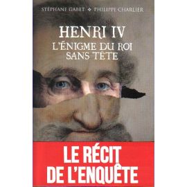 Henri IV - L'énigme du roi sans tête