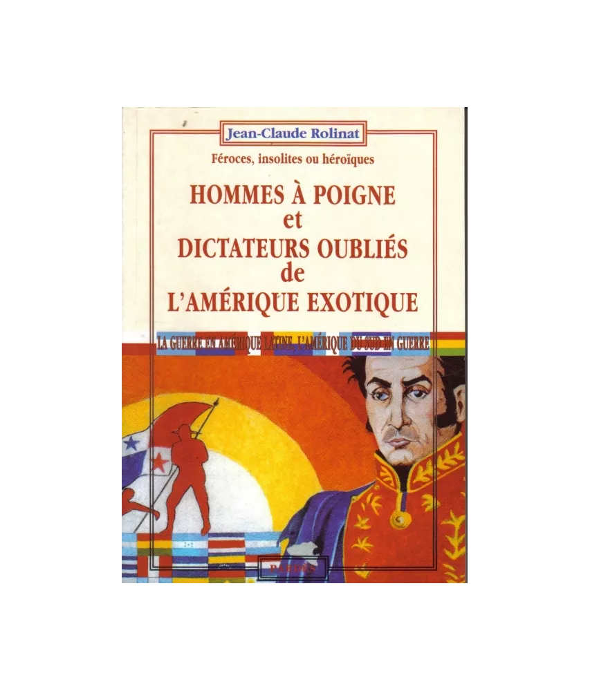 Hommes à poigne et dictateurs oubliés de l'Amérique exotique