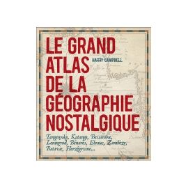 Le grand atlas de la géographie nostalgique