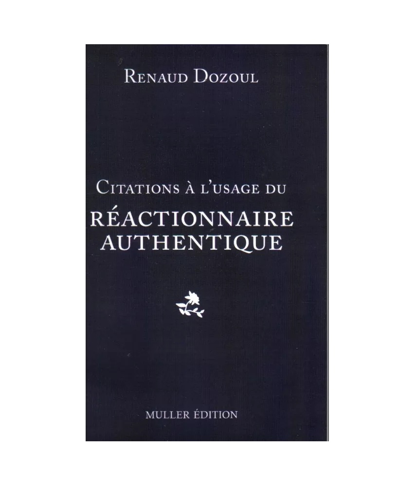 Citations à l'usage du réactionnaire authentique