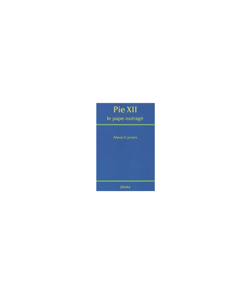 Pie XII le pape outragé