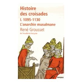 Histoire des croisades et du royaume franc de Jérusalem - 1095-1130