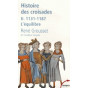 Histoire des croisades et du royaume franc de Jérusalem 1131-1187
