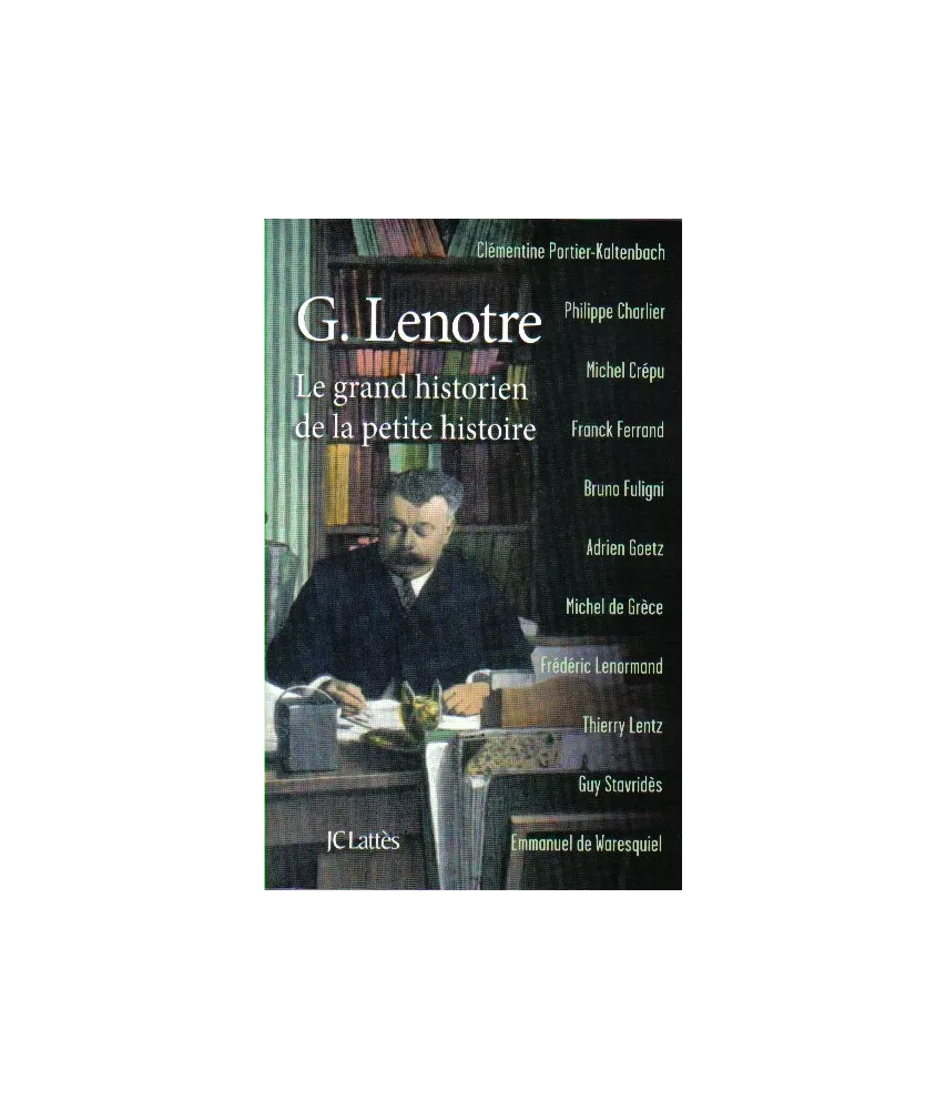 G. Lenotre le grand historien de la petite histoire