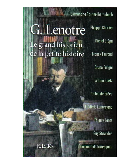 G. Lenotre le grand historien de la petite histoire