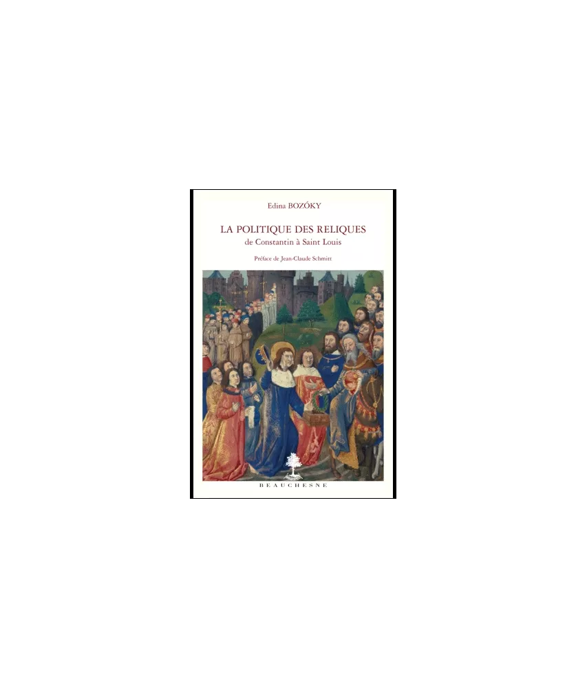 La politique des reliques de Constantin à Saint Louis