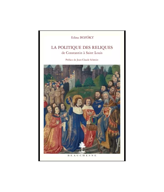 La politique des reliques de Constantin à Saint Louis