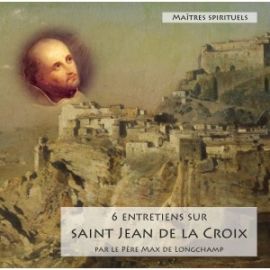 6 Entretiens sur saint Jean de la Croix