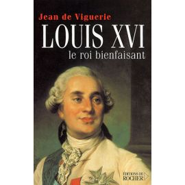 Louis XVI - Le roi bienfaisant