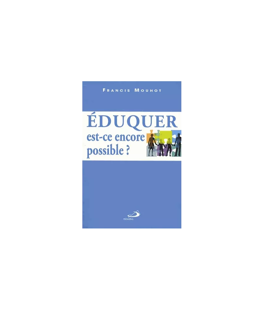 Eduquer est-ce encore possible ?