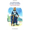 Le chevalier, le roi, le saint Louis IX de France