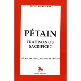 Pétain Trahison ou Sacrifice ?