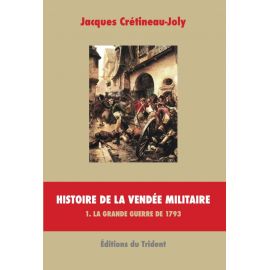 Histoire de la Vendée militaire Tome 1
