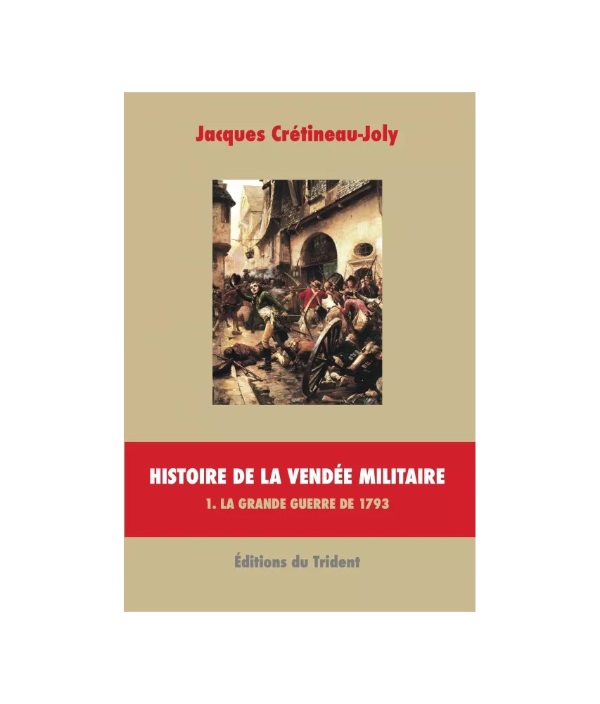 Histoire de la Vendée militaire Tome 1