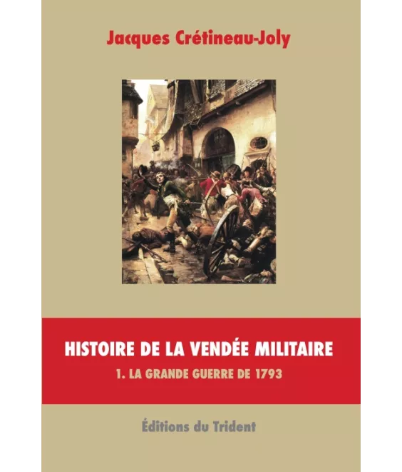 Histoire de la Vendée militaire Tome 1