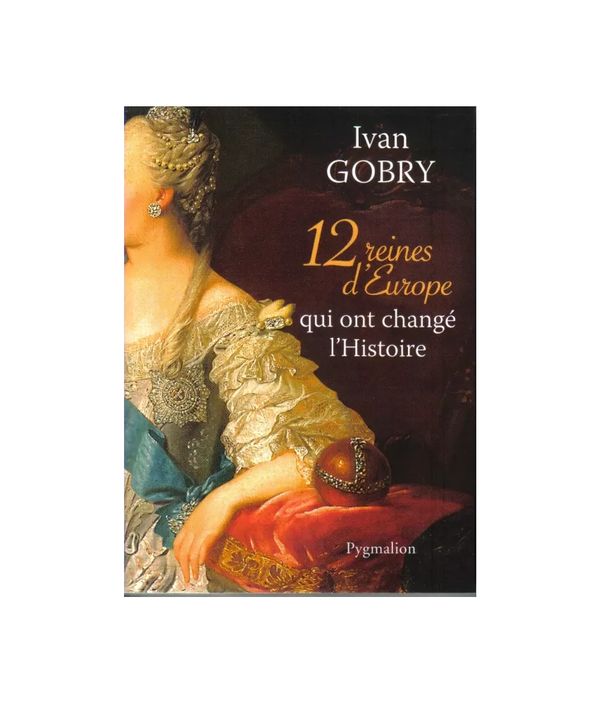12 reines d'Europe qui ont changé l'Histoire