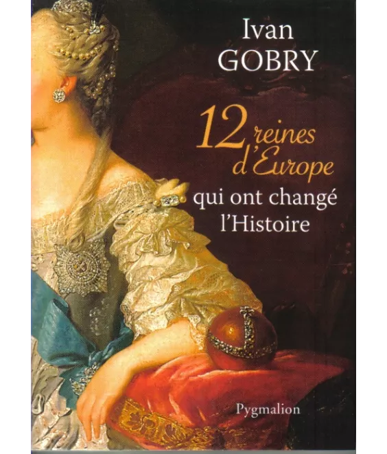 12 reines d'Europe qui ont changé l'Histoire