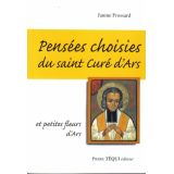 Pensées choisies du saint Curé d'Ars et petites fleurs d'Ars