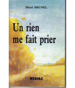 Un rien me fait prier