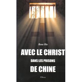 Avec le Christ dans les prisons de Chine