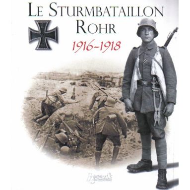 Le Sturmbataillon Rohr 1916-1918