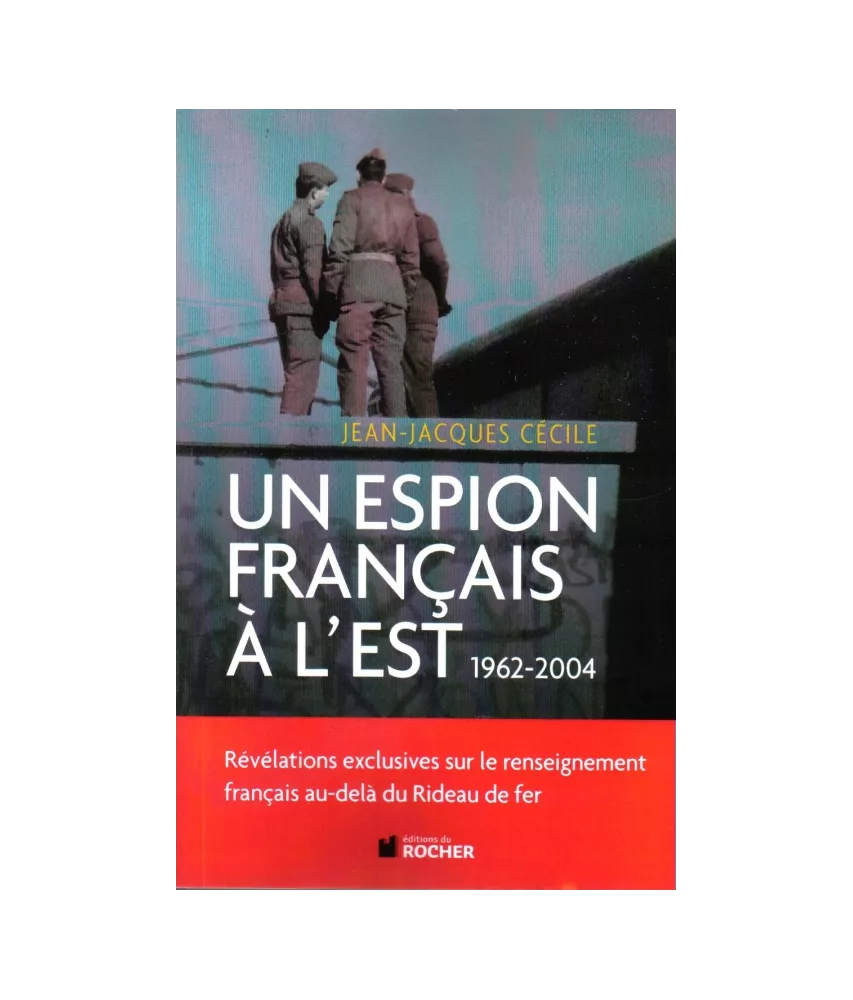 Un espion français à l'Est 1962 - 2004
