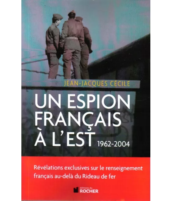 Un espion français à l'Est 1962 - 2004