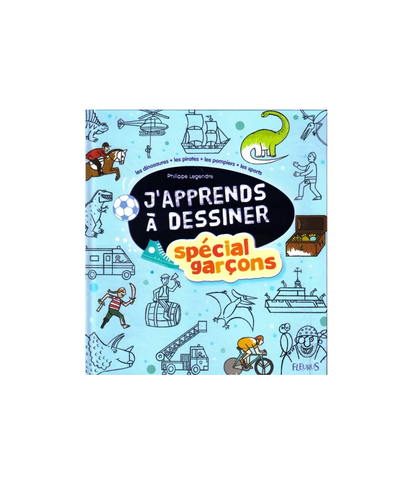 J'apprends à dessiner Spécial garçons
