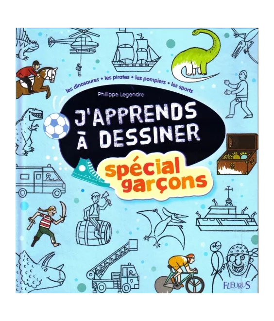 J'apprends à dessiner Spécial garçons