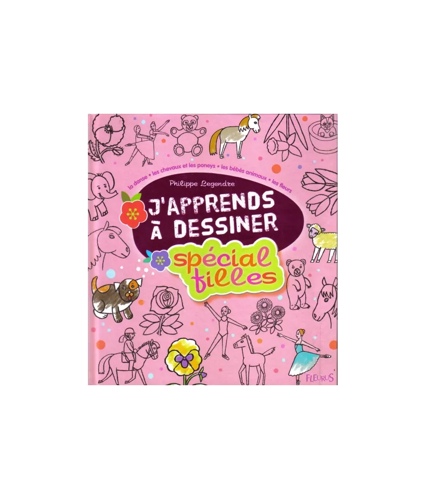 J'apprends à dessiner Spécial filles