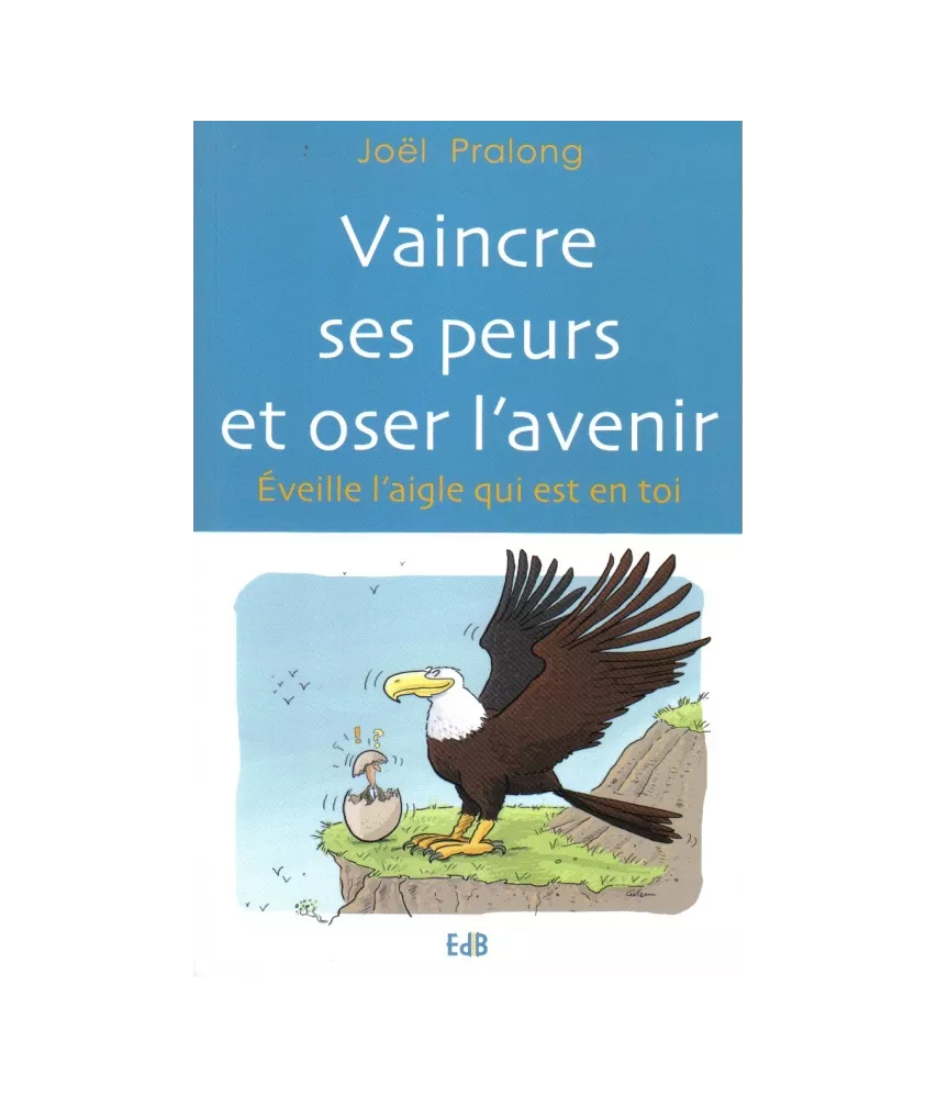 Vaincre ses peurs et oser l'avenir