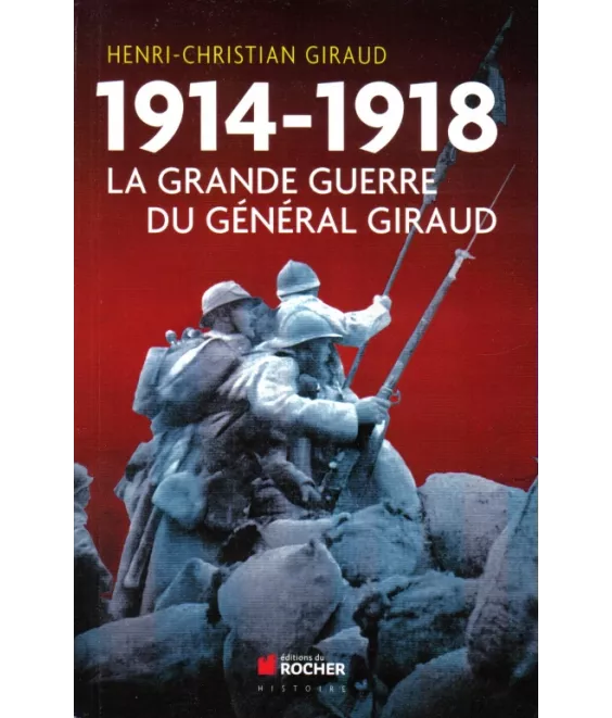 1914-1918 la grande guerre du général Giraud