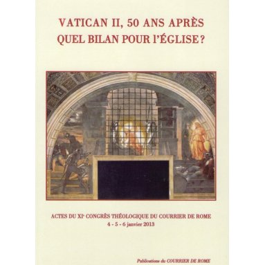 Vatican II 50 ans après quel bilan pour l'Eglise ?