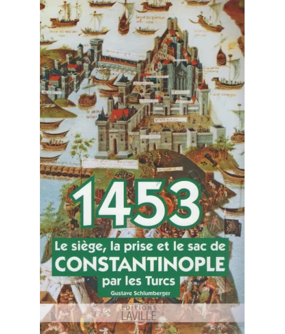 1453 le siège la prise et le sac de Constantinople par les Turcs