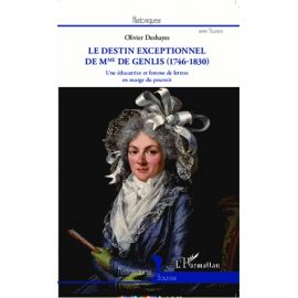 Le destin exceptionnel de Mme de Genlis 1746-1830