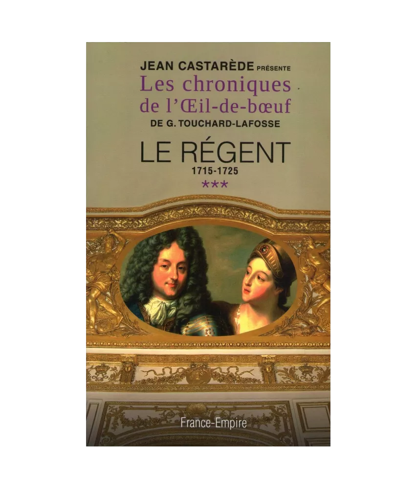 Le Régent  Tome 3, 1715-1725