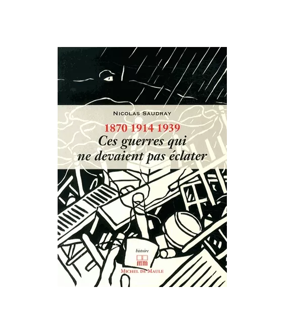 Ces guerres qui ne devaient pas éclater