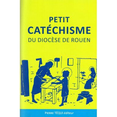 Petit catéchisme du diocèse de Rouen