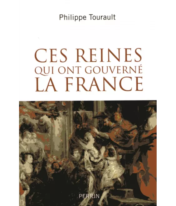 Ces reines qui ont gouverné la France