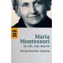 Maria Montessori - Sa vie, son oeuvre