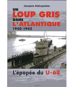 Un loup gris dans l'Atlantique l'épopée du U-68