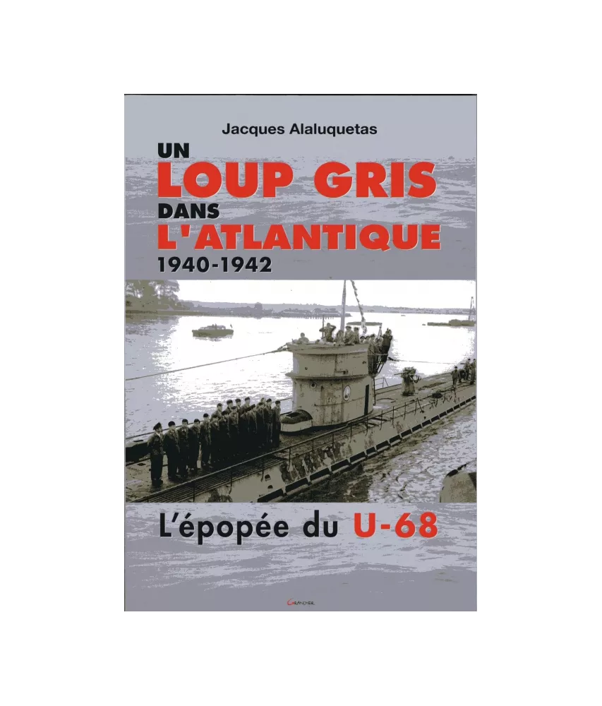 Un loup gris dans l'Atlantique l'épopée du U-68