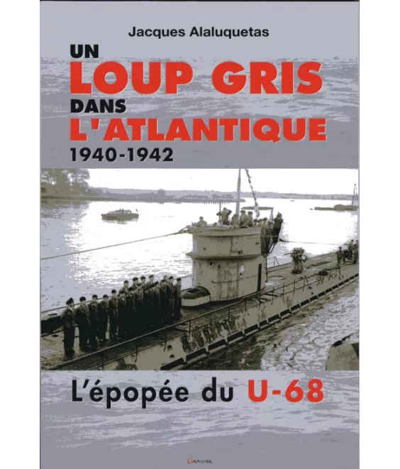 Un loup gris dans l'Atlantique l'épopée du U-68
