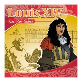 Louis XIV - Le Roi Soleil