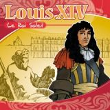 Louis XIV - Le Roi Soleil