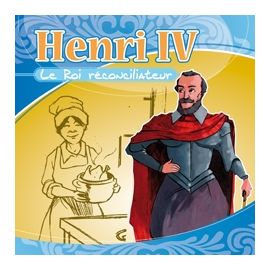 Henri IV - le Roi réconciliateur