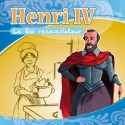Henri IV - le Roi réconciliateur