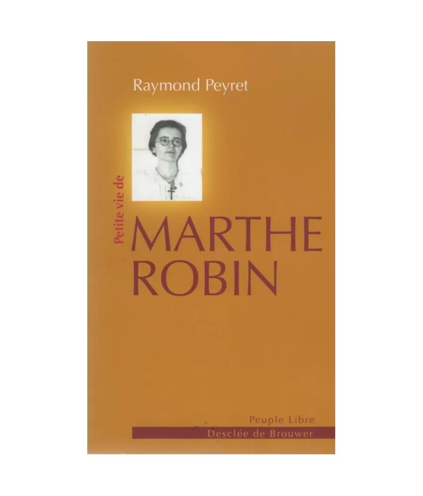 Petite vie de Marthe Robin