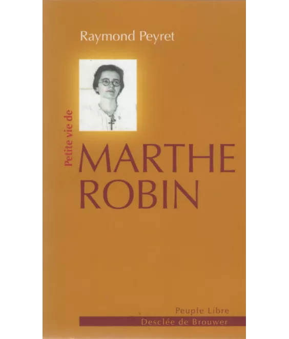 Petite vie de Marthe Robin