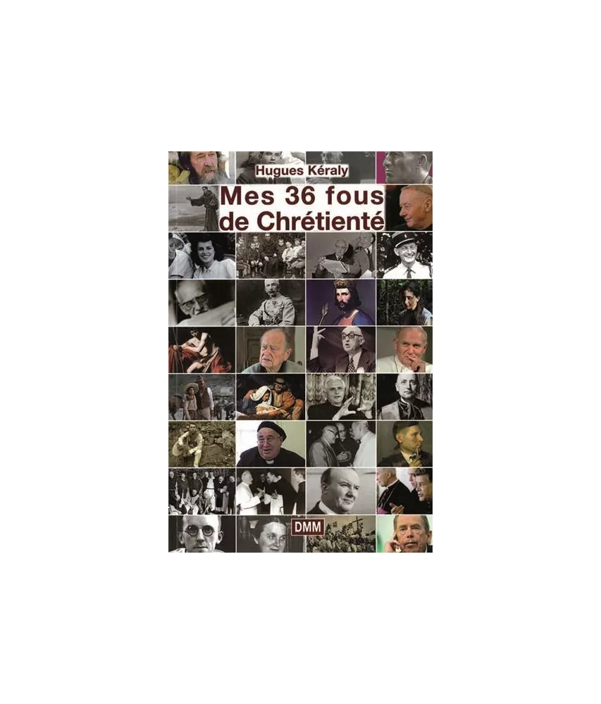 Mes 36 fous de chrétienté